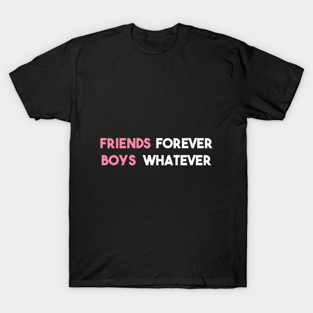 Statement Friends Forever Boys Whatever Slogan Feminine